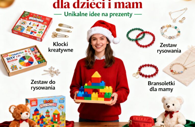 Świąteczny prezentownik: zabawki kreatywne i akcesoria dla dzieci i mam